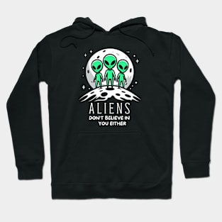 Alien don't believe in you, either Hoodie